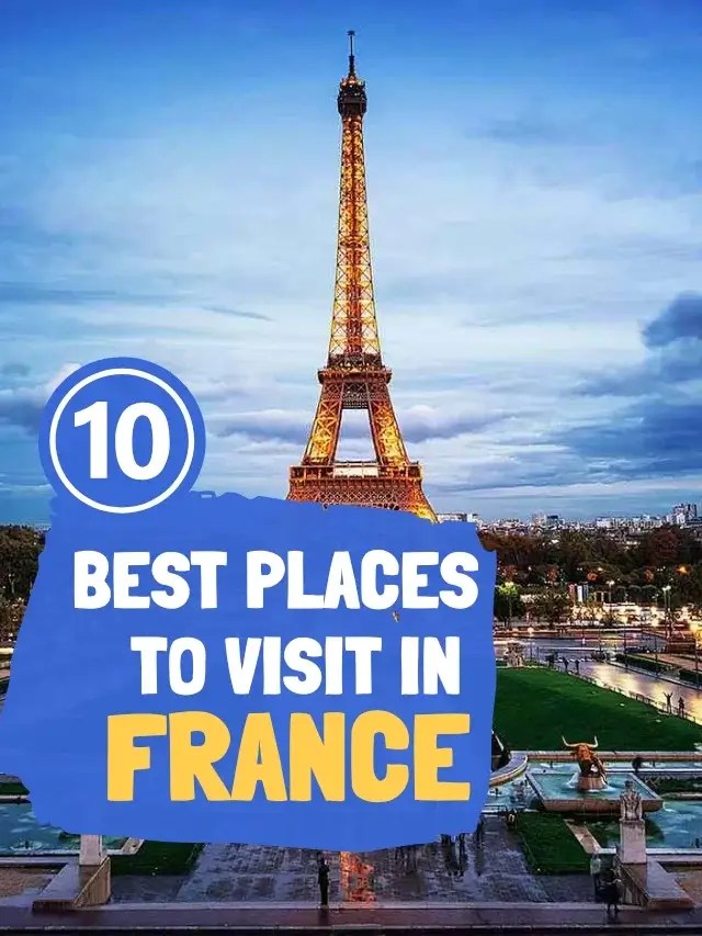 10 Best Beautiful Places To Visit In France – CCube Academy