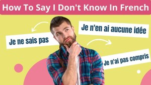 Read more about the article 10 Common Ways to Say “I Don’t Know” in The French Language With Examples