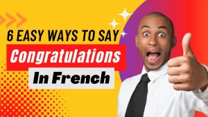 Read more about the article Learn 6 Easy Ways to Say Congratulations in French Language & Audio Pronunciation