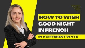 Read more about the article 9 Easy Ways To Wish Good Night In French With Examples & Pronunciation