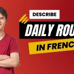 20+ Easy Ways To Describe Your Daily Routine In French With Vocabulary & Example