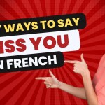 Learn How Do You Say I Miss You in French with Examples