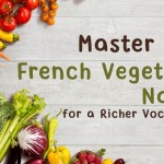 100+ Tasty Vegetables In French To Make Your Vocab More Yummy