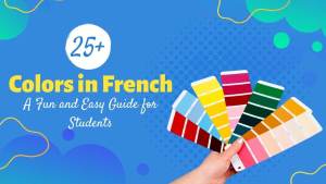 Read more about the article Colors In French: A Fun And Easy Learning Guide For Students