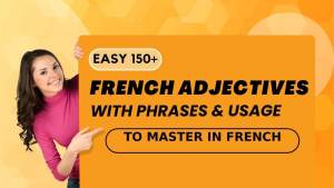 Read more about the article Easy 150+ French Adjectives With Phrases & Usage To Master In French