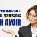 Mastering 30+ Essential Expressions with Avoir in French