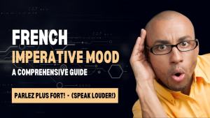 Read more about the article French Imperative Mood (l’impératif): All Rules & Examples Explained