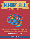 The Memory Bible: 4 Books in 1: Radically Improve Your Reading Speed, Learning Skill and Memory Power in 48 HOURS OR LESS! (Memory Improvement)