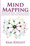 Mind Mapping: Improve Memory, Concentration, Communication, Organization, Creativity, and Time Management (Mental Performance)