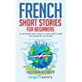French Short Stories for Beginners: 20 Captivating Short Stories to Learn French & Grow Your Vocabulary the Fun Way! (Easy Fr