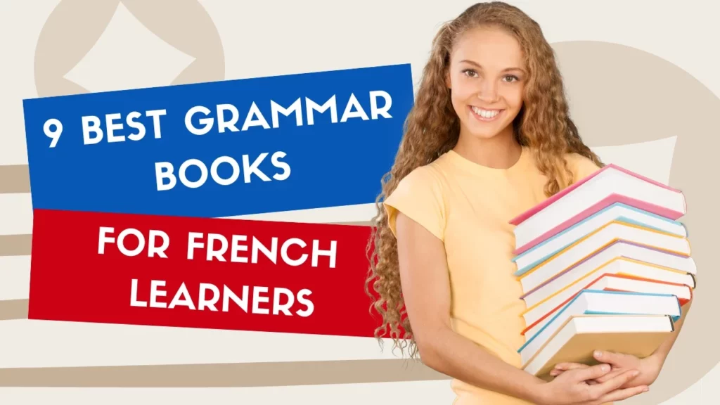 9 Best French Grammar Books For French Learners To Consider In 2023