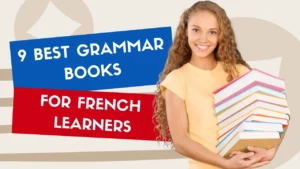 Read more about the article 9 Best French Grammar Books For French Learners To Consider In 2023