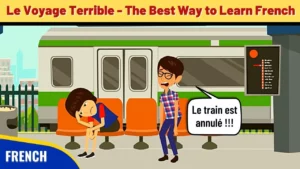 Read more about the article Le Voyage Terrible – Best Way to Memorize & Learn French Vocabulary Fast