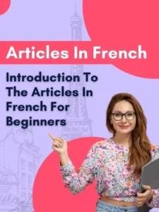Read more about the article Introduction To The Articles In French For Beginners – FRENCH LESSONS