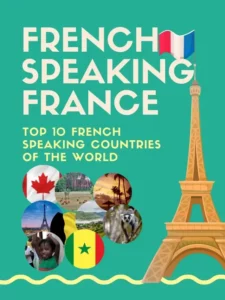 Read more about the article Top 10 French Speaking Countries Of The World
