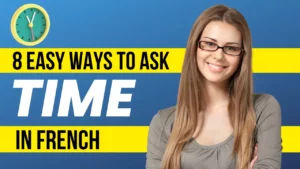 Read more about the article 8 Easy Ways to Ask “What Time Is It” In French with Audio