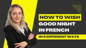 Read more about the article 9 Easy Ways To Wish Good Night In French With Examples & Pronunciation