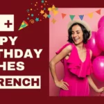 Explore 100+ Happy Birthday Wishes In French For Every Person