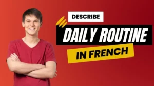 Read more about the article 20+ Easy Ways To Describe Your Daily Routine In French With Vocabulary & Example