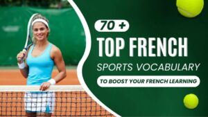 Read more about the article Learn 70+ Top French Sports Vocabulary To Boost Your French Learning