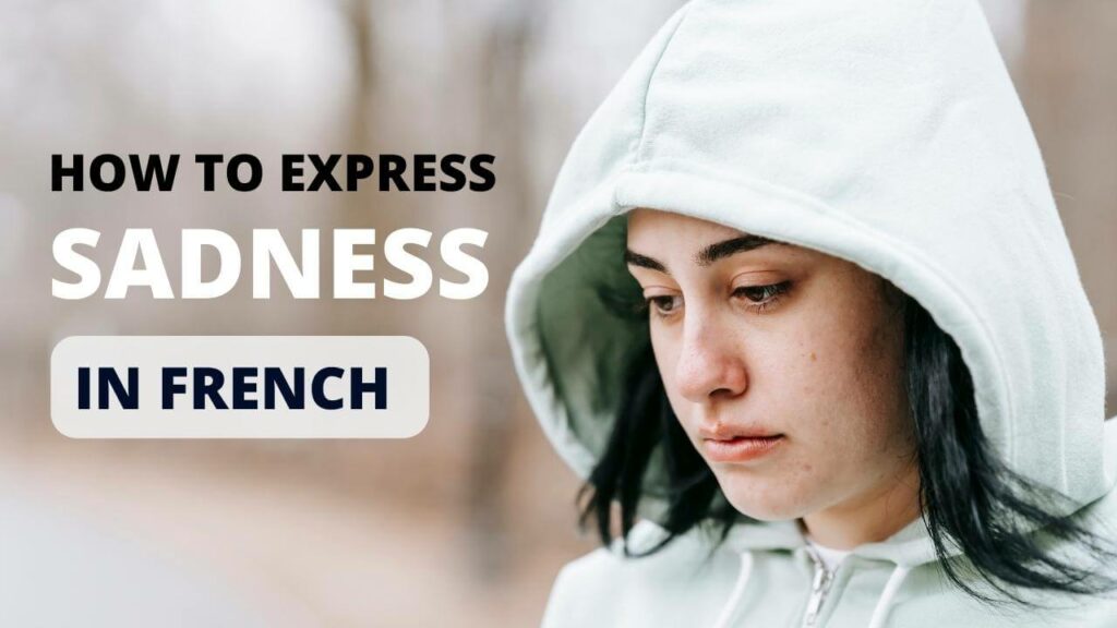 How to Express Sadness in French