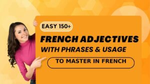 Read more about the article Easy 150+ French Adjectives With Phrases & Usage To Master In French
