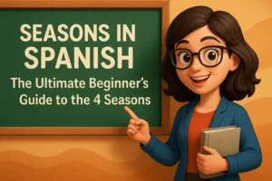 Read more about the article How to Learn the Four Seasons in Spanish? Quickly and Easily
